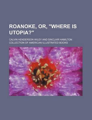 Book cover for Roanoke, Or, Where Is Utopia?