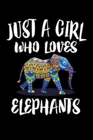 Cover of Just A Girl Who Loves Elephants