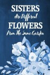 Book cover for Chalkboard Journal - Sisters Are Different Flowers From The Same Garden (Deep Blue)