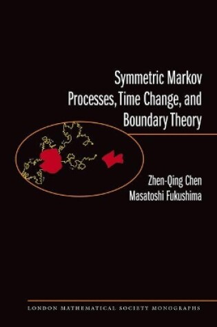 Cover of Symmetric Markov Processes, Time Change, and Boundary Theory (LMS-35)