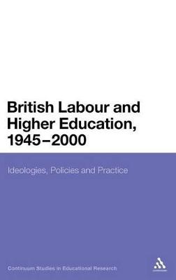 Book cover for British Labour and Higher Education, 1945 to 2000