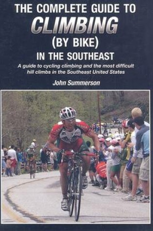 Cover of The Complete Guide to Climbing (by Bike) in the Southeast