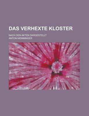 Book cover for Das Verhexte Kloster; Nach Den Akten Dargestellt