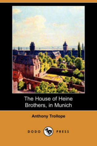 Cover of The House of Heine Brothers, in Munich (Dodo Press)