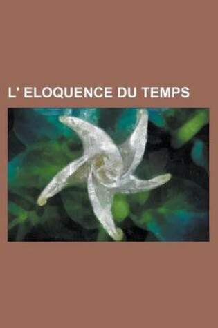 Cover of L' Eloquence Du Temps