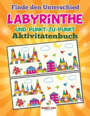 Book cover for Finde den Unterschied, Labyrinthe und Punkt-zu-Punkt-Aktivitätenbuch