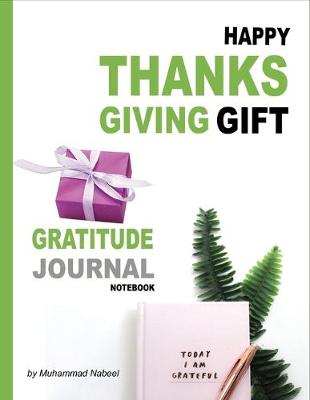 Book cover for Happy Thanksgiving Gift - Gratitude Journal Notebook