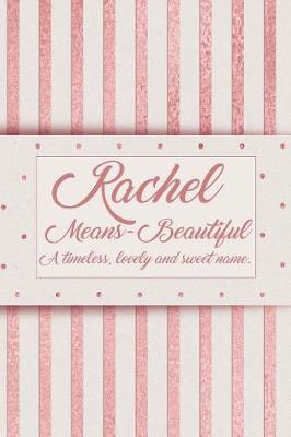 Book cover for Rachel, Means - Beautiful, a Timeless, Lovely and Sweet Name.