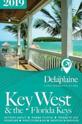 Cover of Key West & the Florida Keys - The Delaplaine 2019 Long Weekend Guide