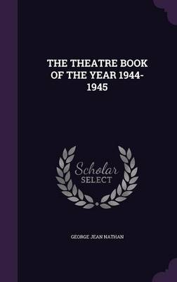 Book cover for The Theatre Book of the Year 1944-1945