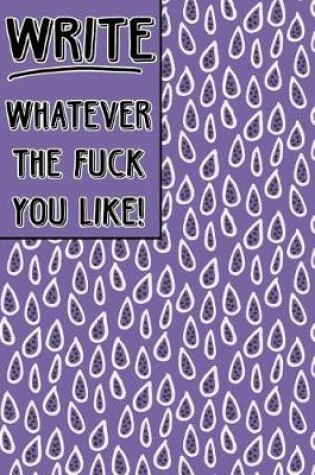 Cover of Bullet Journal Notebook Write Whatever the Fuck You Like! - Mauve Teardrop Pattern