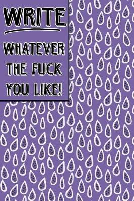 Book cover for Bullet Journal Notebook Write Whatever the Fuck You Like! - Mauve Teardrop Pattern