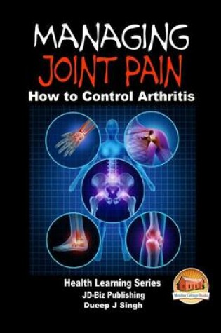 Cover of Managing Joint Pain - How to Control Arthritis