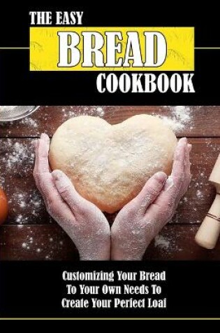 Cover of The Easy Bread Cookbook