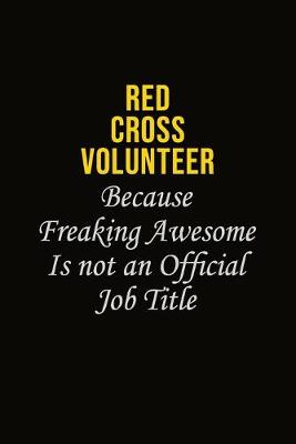 Book cover for Red Cross Volunteer Because Freaking Awesome Is Not An Official Job Title