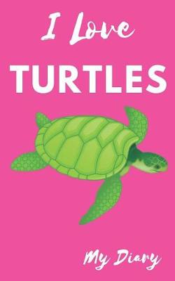 Book cover for I Love Turtles My Diary