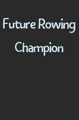 Cover of Future Rowing Champion