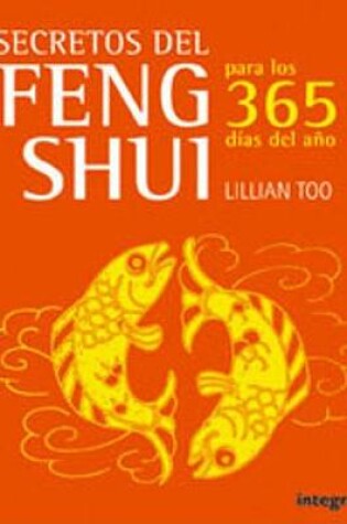 Cover of Secretos del Feng Shui Para Los 365 Dias del Ano (365 Feng Shui Tips)