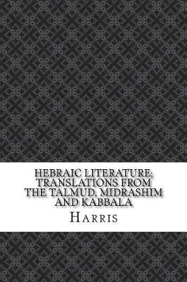 Book cover for Hebraic Literature; Translations from the Talmud, Midrashim and Kabbala