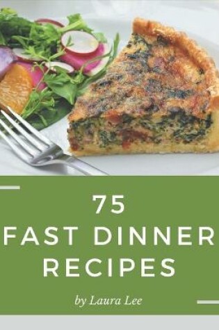 Cover of 75 Fast Dinner Recipes