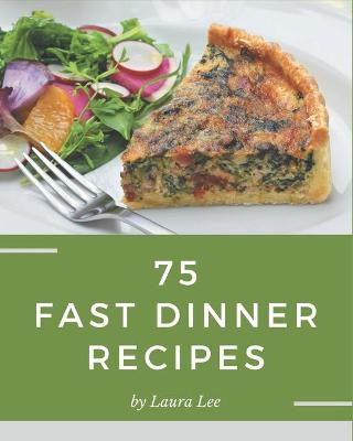 Book cover for 75 Fast Dinner Recipes