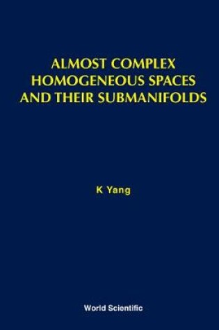 Cover of Almost Complex Homogeneous Spaces And Their Submanifolds