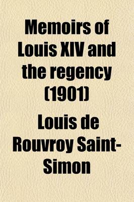 Book cover for Memoirs of Louis XIV and the Regency Volume 1