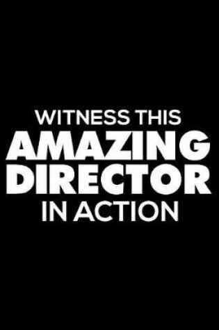 Cover of Witness This Amazing Director In Action