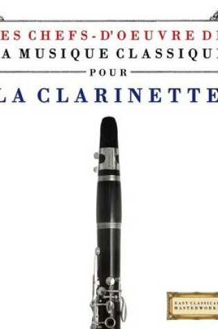 Cover of Les Chefs-d'Oeuvre de la Musique Classique Pour La Clarinette