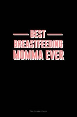 Cover of Best Breastfeeding Momma Ever