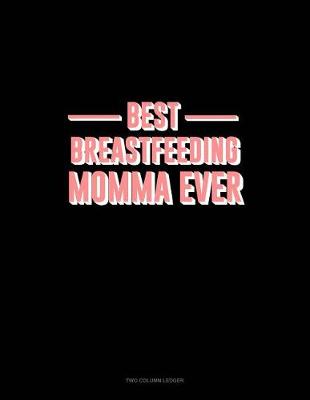 Cover of Best Breastfeeding Momma Ever