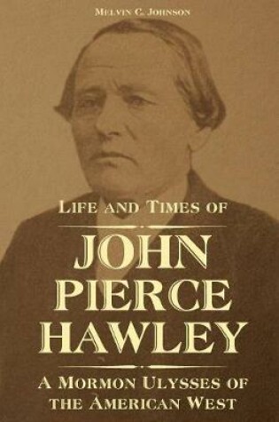 Cover of Life and Times of John Pierce Hawley