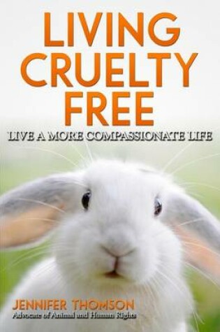 Cover of Living Cruelty Free - Live a more compassionate life