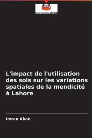 Cover of L'impact de l'utilisation des sols sur les variations spatiales de la mendicite a Lahore