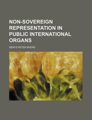 Book cover for Non-Sovereign Representation in Public International Organs