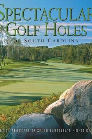 Cover of Spectacular Golf Holes of South Carolina