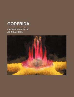 Book cover for Godfrida; A Play in Four Acts