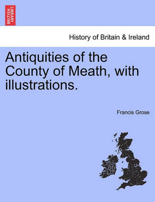 Book cover for Antiquities of the County of Meath, with Illustrations.