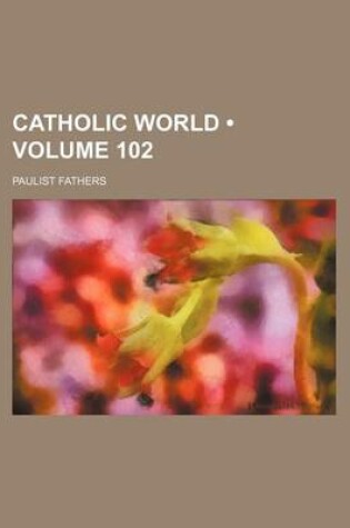 Cover of Catholic World (Volume 102)