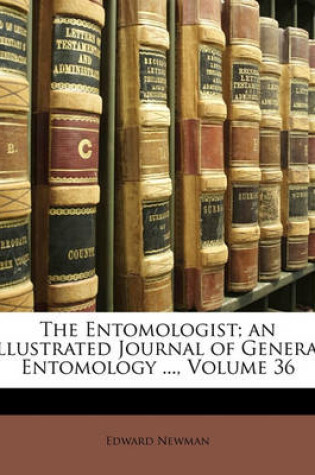 Cover of The Entomologist; an Illustrated Journal of General Entomology ..., Volume 36