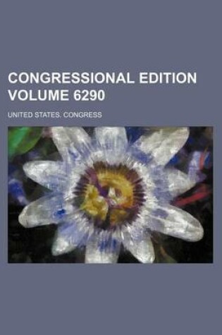 Cover of Congressional Edition Volume 6290