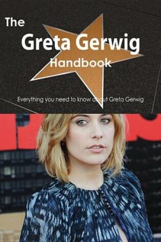 Cover of The Greta Gerwig Handbook - Everything You Need to Know about Greta Gerwig