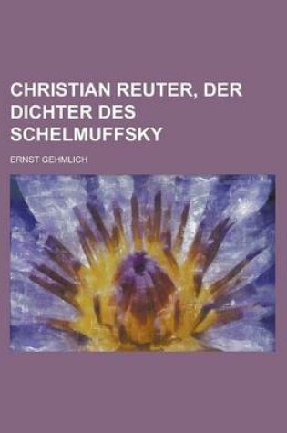 Cover of Christian Reuter, Der Dichter Des Schelmuffsky