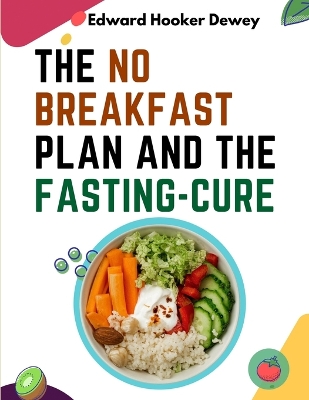 Cover of The No Breakfast Plan and the Fasting-Cure