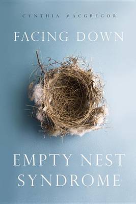 Book cover for Facing Down Empty Nest Syndrome