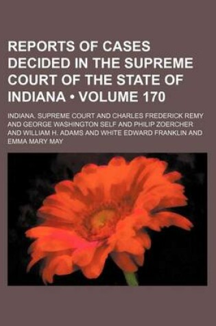 Cover of Reports of Cases Decided in the Supreme Court of the State of Indiana (Volume 170)