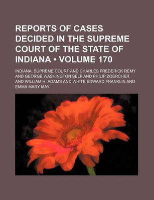 Book cover for Reports of Cases Decided in the Supreme Court of the State of Indiana (Volume 170)