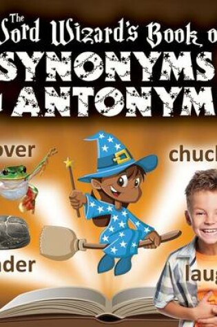 Cover of The Word Wizards Book of Synonyms and Antonyms
