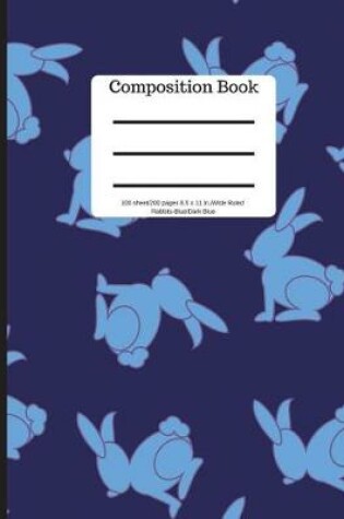 Cover of Composition Book 100 Sheet/200 Pages 8.5 X 11 In.Wide Ruled-Rabbits-Blue/Dark Bl