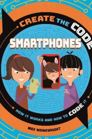 Cover of Create the Code: Smartphones